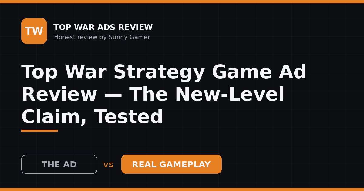 Top War Strategy Game Ad Review — The New-Level Claim, Tested