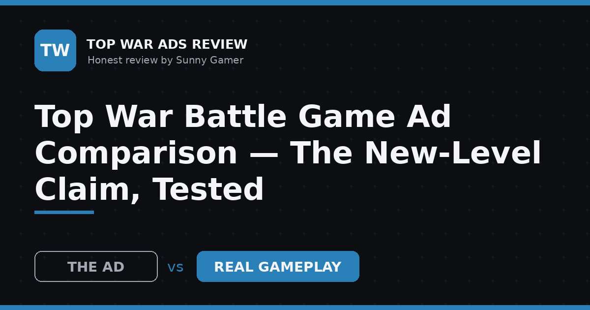 Top War Battle Game Ad Comparison — The New-Level Claim, Tested
