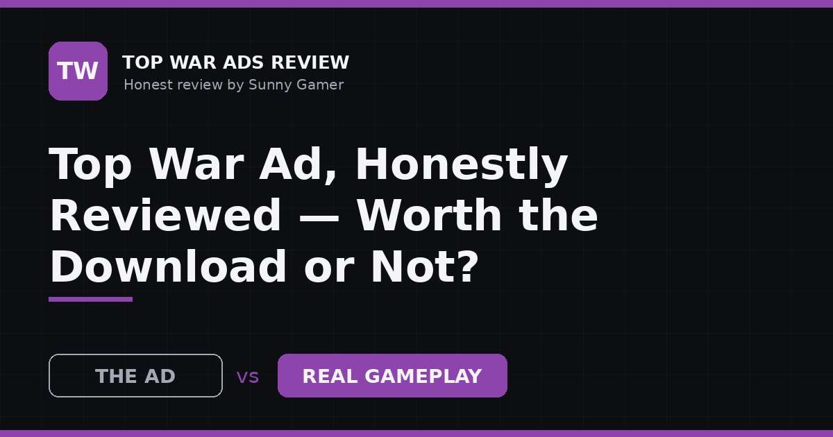 Top War Ad, Honestly Reviewed — Worth the Download or Not?