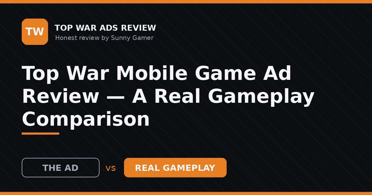 Top War Mobile Game Ad Review — A Real Gameplay Comparison