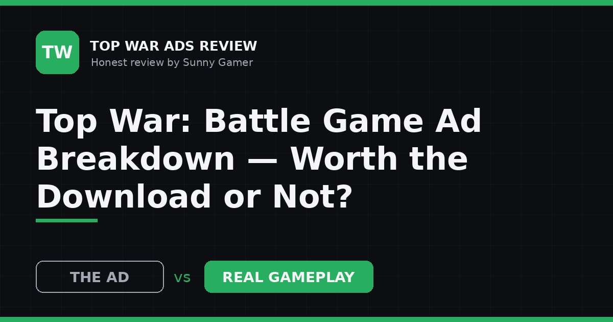 Top War: Battle Game Ad Breakdown — Worth the Download or Not?