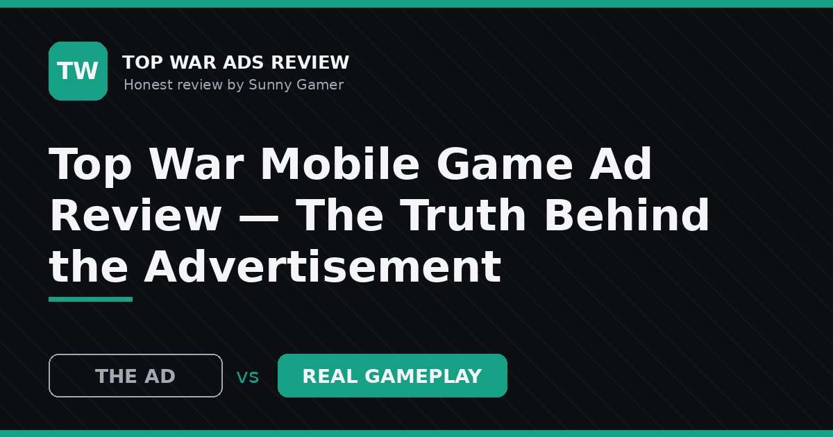 Top War Mobile Game Ad Review — The Truth Behind the Advertisement