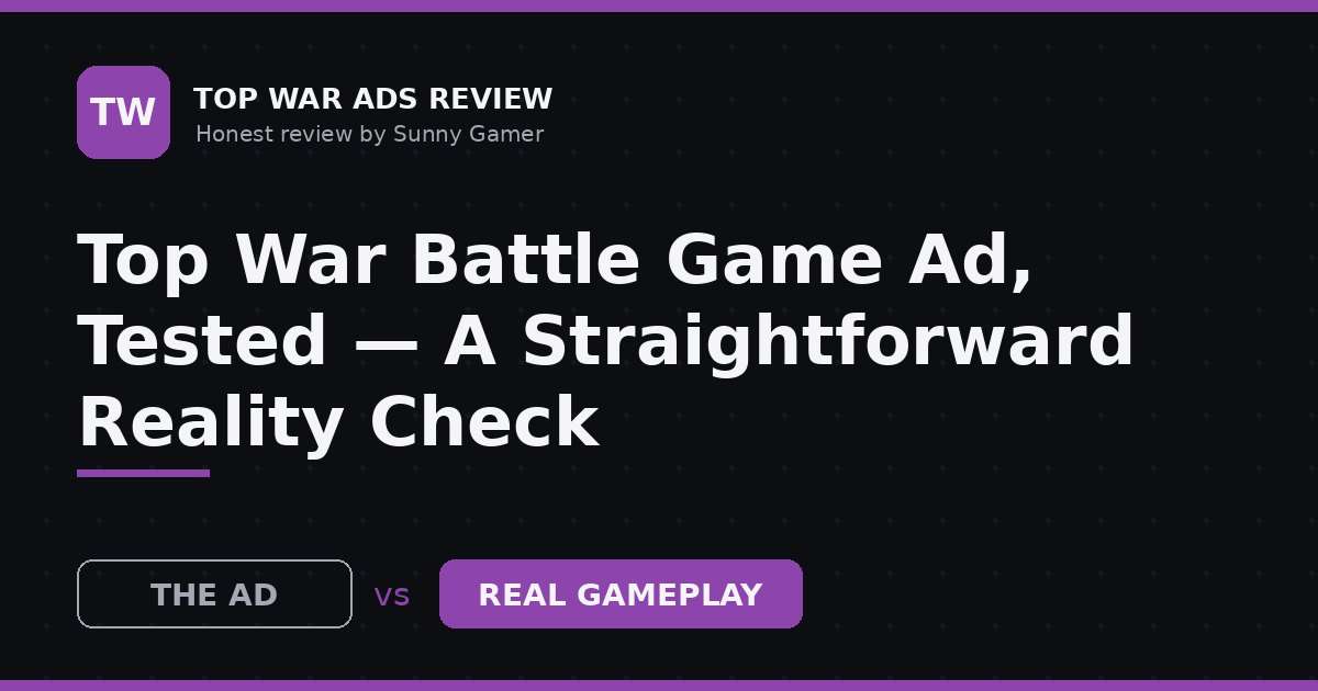 Top War Battle Game Ad, Tested — A Straightforward Reality Check