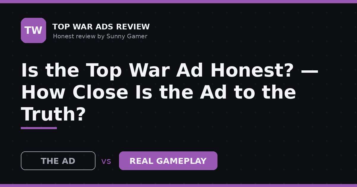 Is the Top War Ad Honest? — How Close Is the Ad to the Truth?