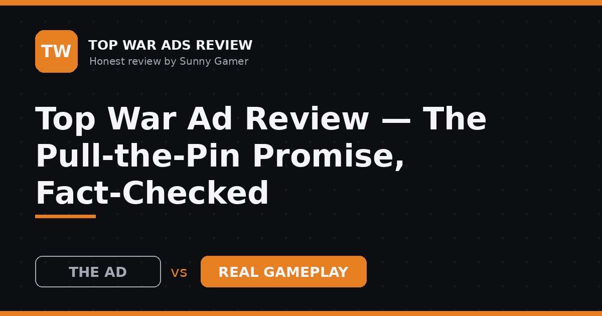 Top War Ad Review — The Pull-the-Pin Promise, Fact-Checked